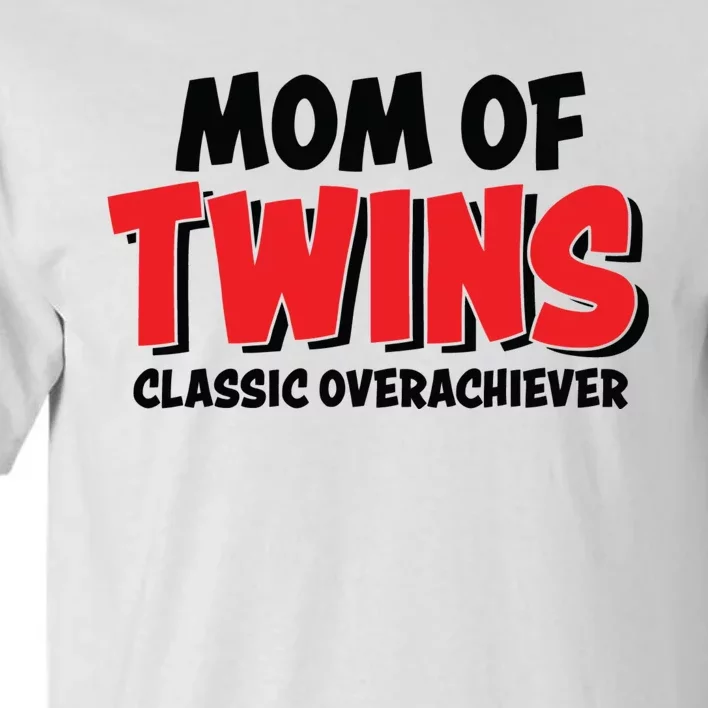 Mom Of Twins Classic Overachiever Tall T-Shirt