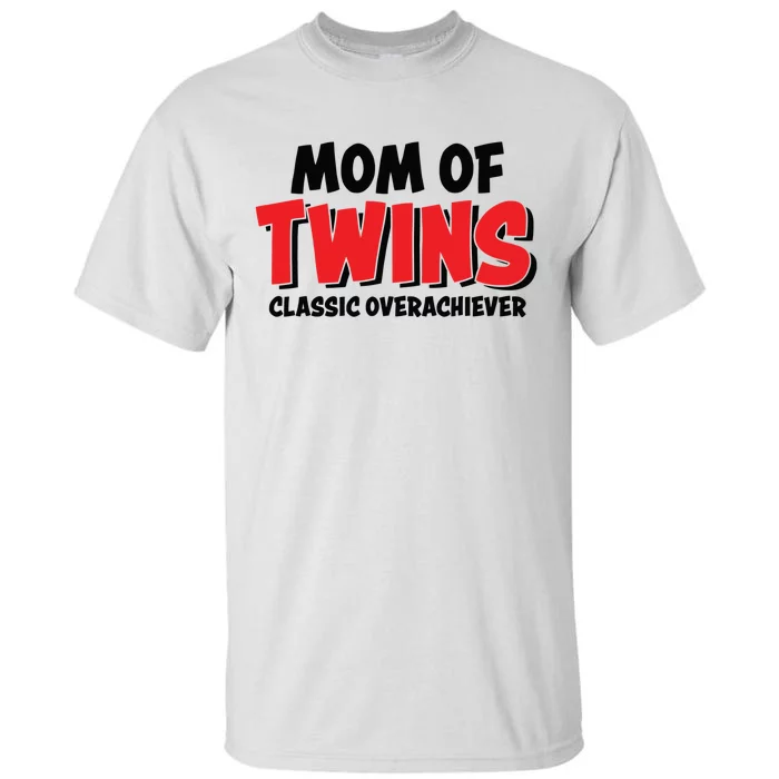 Mom Of Twins Classic Overachiever Tall T-Shirt