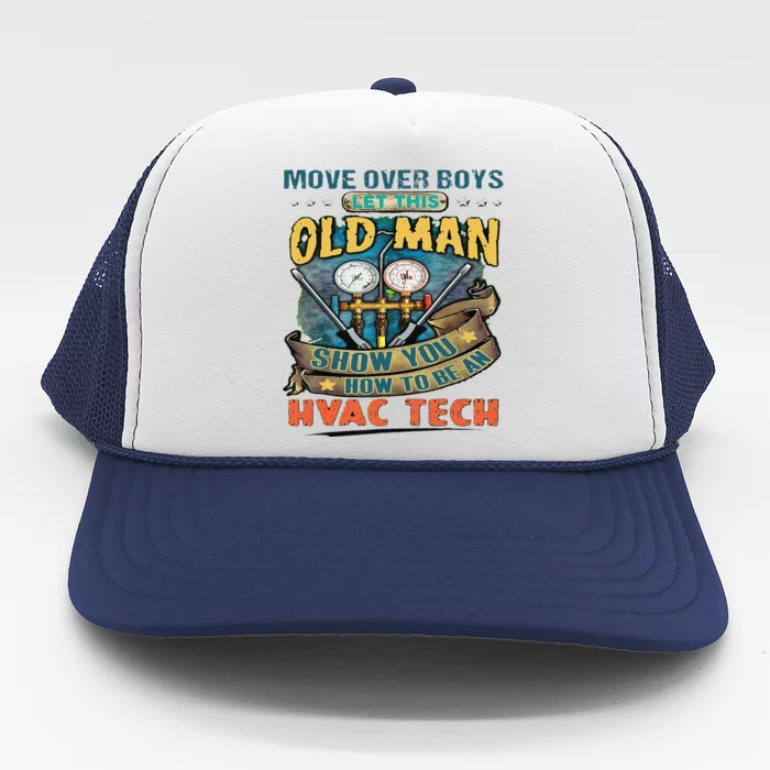 Move Overlet This Old Man Show You How To Be An Hvac Trucker Hat