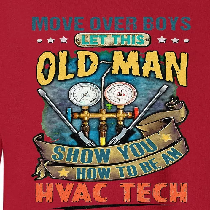 Move Overlet This Old Man Show You How To Be An Hvac Toddler Sweatshirt