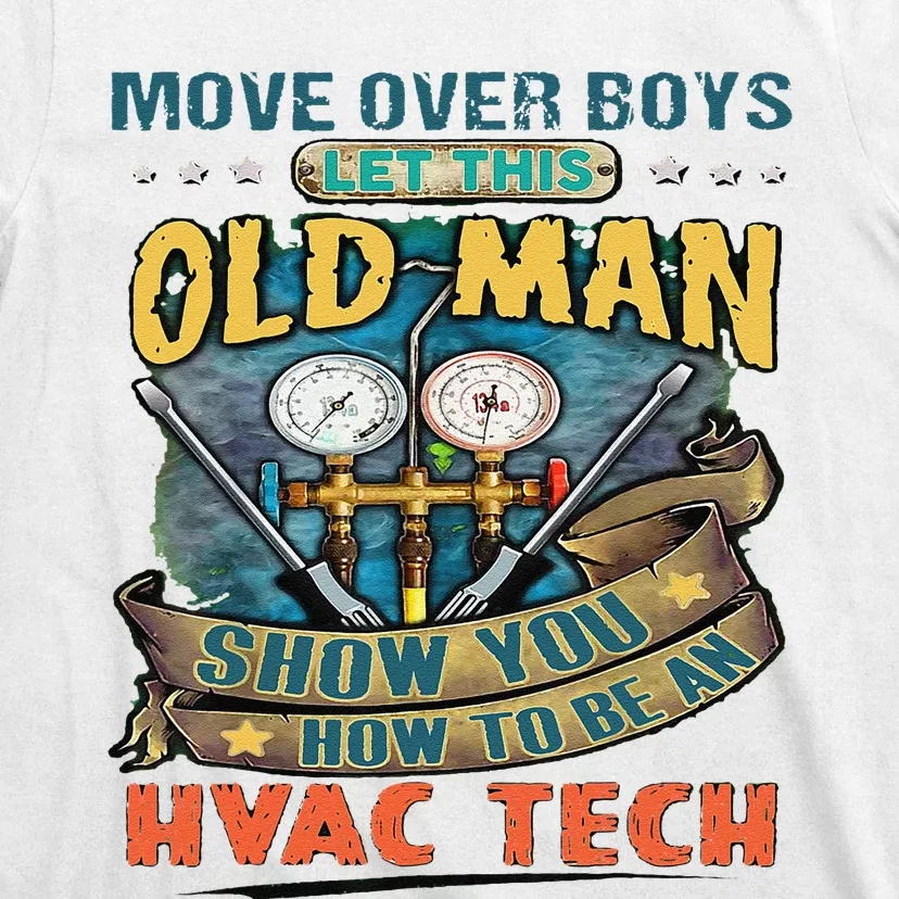 Move Overlet This Old Man Show You How To Be An Hvac T-Shirt