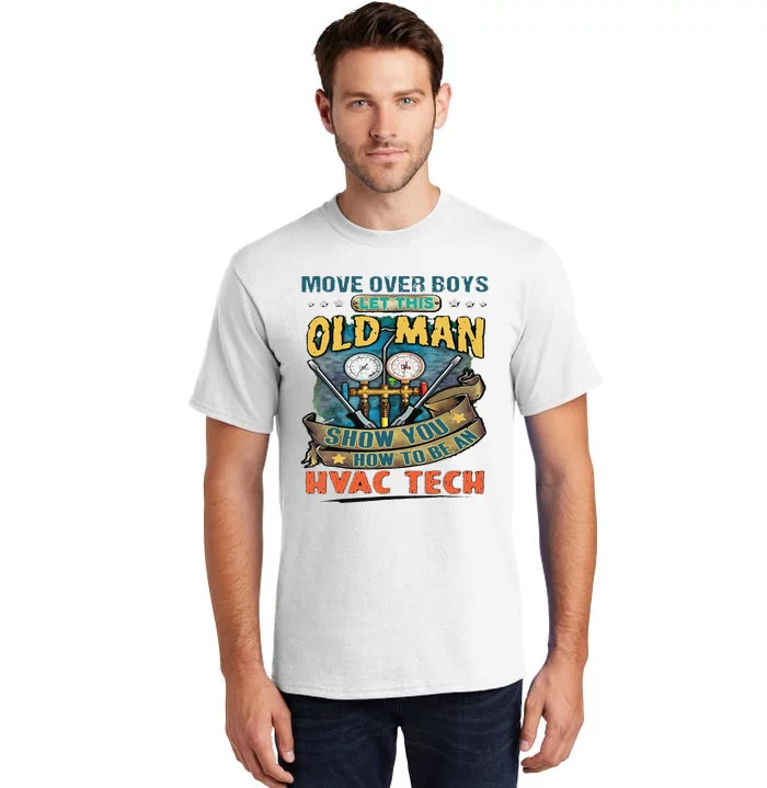 Move Overlet This Old Man Show You How To Be An Hvac Tall T-Shirt