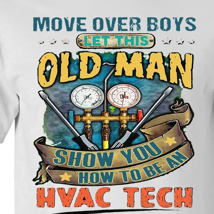 Move Overlet This Old Man Show You How To Be An Hvac Tall T-Shirt