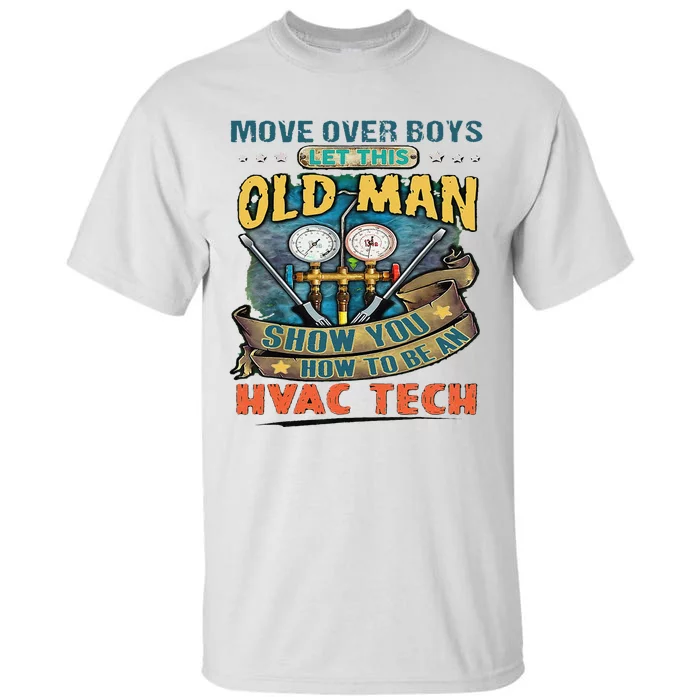 Move Overlet This Old Man Show You How To Be An Hvac Tall T-Shirt