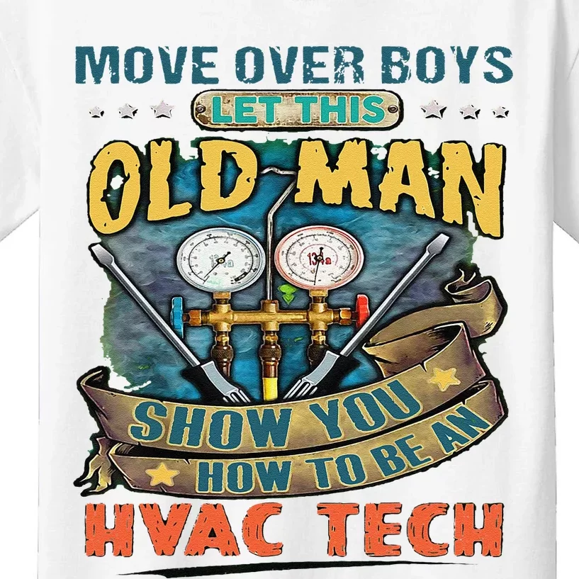 Move Overlet This Old Man Show You How To Be An Hvac Kids T-Shirt