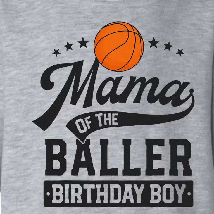 Mama Of The Baller Birthday Mom Basketball Themed Party Toddler Hoodie