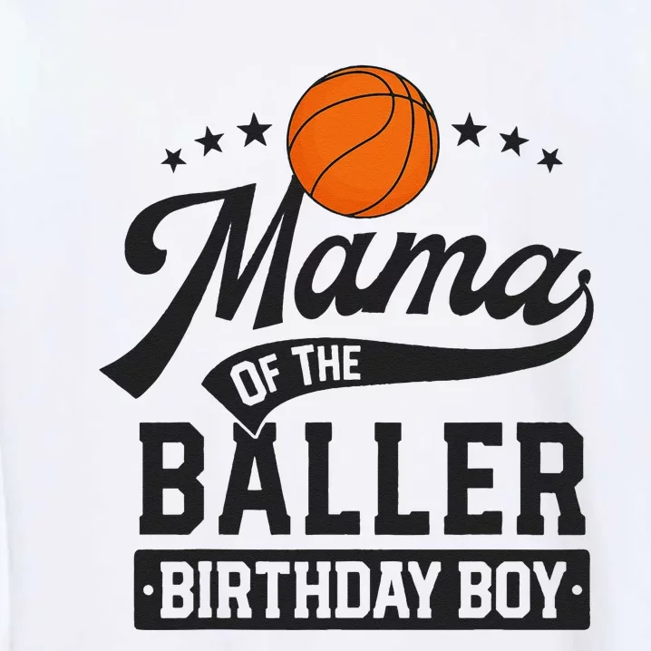 Mama Of The Baller Birthday Mom Basketball Themed Party Garment-Dyed Sweatshirt