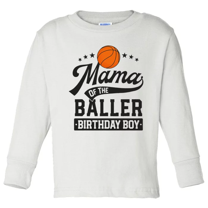 Mama Of The Baller Birthday Mom Basketball Themed Party Toddler Long Sleeve Shirt