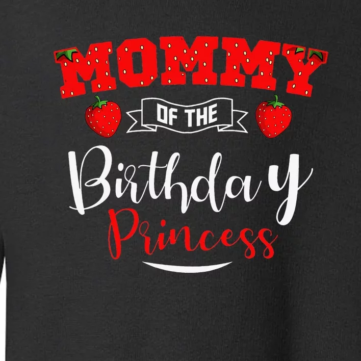 Mommy Of The Birthday Princess Strawberry Theme Bday Party Toddler Sweatshirt