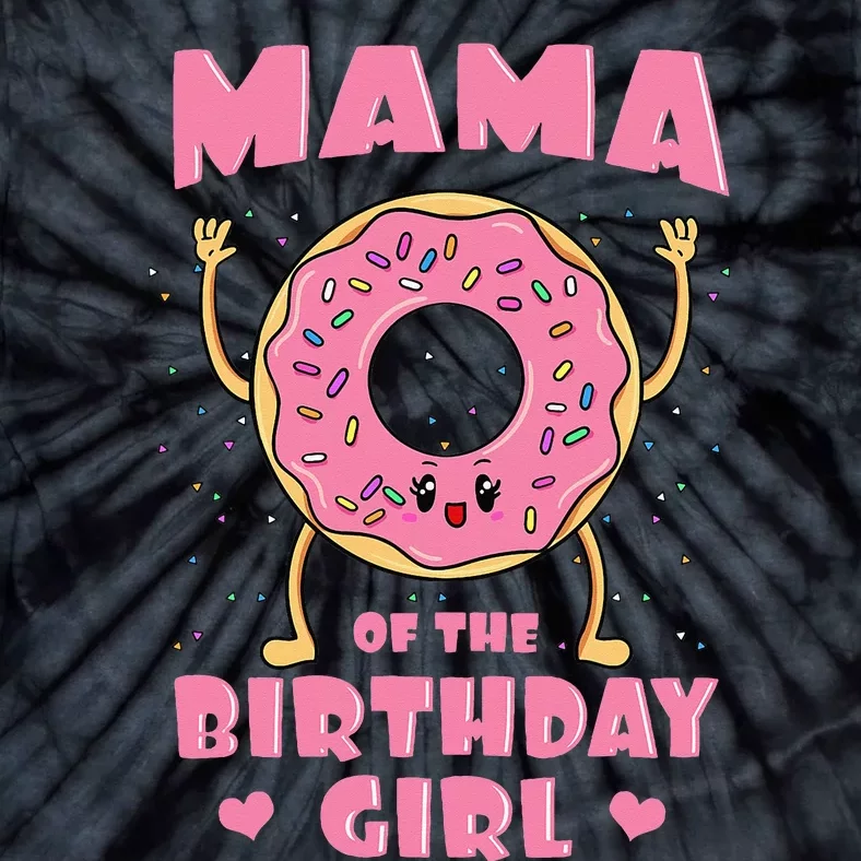 Mama Of The Birthday Girl Pink Donut Bday Party Mother Tie-Dye T-Shirt