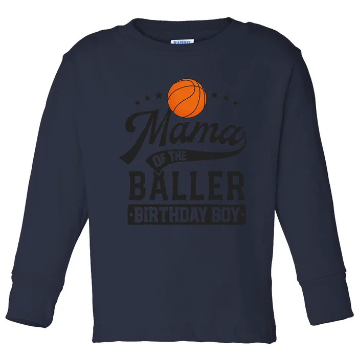 Mama Of The Baller Birthday Bboy Mom Basketball Themed Party Toddler Long Sleeve Shirt