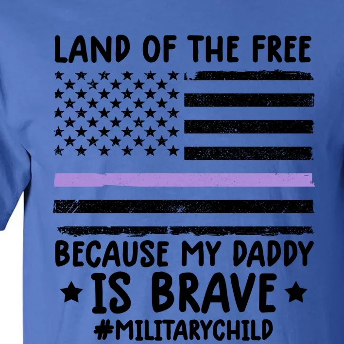 Month Of The Military Land Of Free Because My Daddy Is Brave Gift Tall T-Shirt