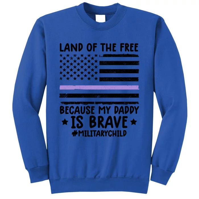 Month Of The Military Land Of Free Because My Daddy Is Brave Gift Tall Sweatshirt