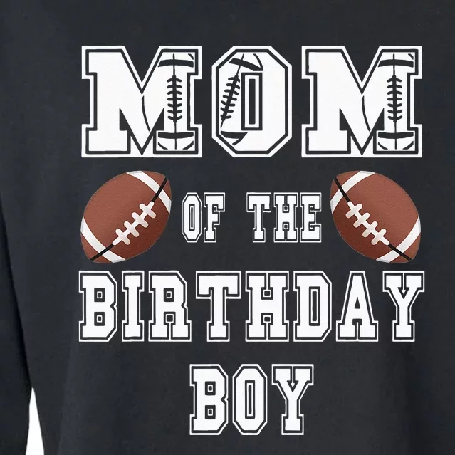 Mom Of The Birthday Boy Football Lover Family Birthday Cropped Pullover Crew