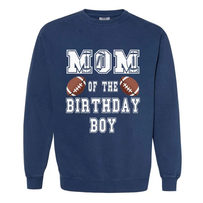 Mom Of The Birthday Boy Football Lover Family Birthday Garment-Dyed Sweatshirt