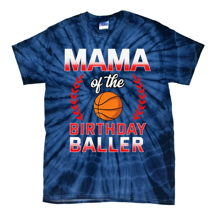 Mama Of The Birthday Bboy Basketball Bday Celebration Tie-Dye T-Shirt