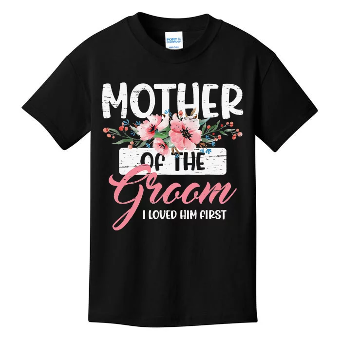 Mother of the Groom I Loved Him First Mothers Day Wedding Kids T-Shirt