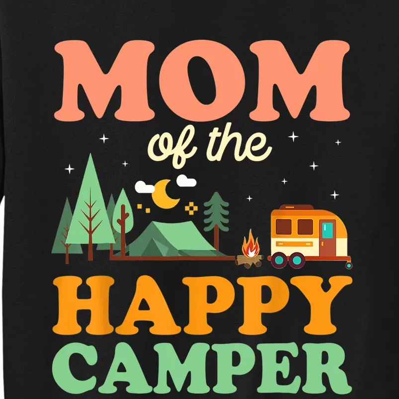 Mom Of The Happy Camper Wo 1st Bday Camping Trip Tall Sweatshirt