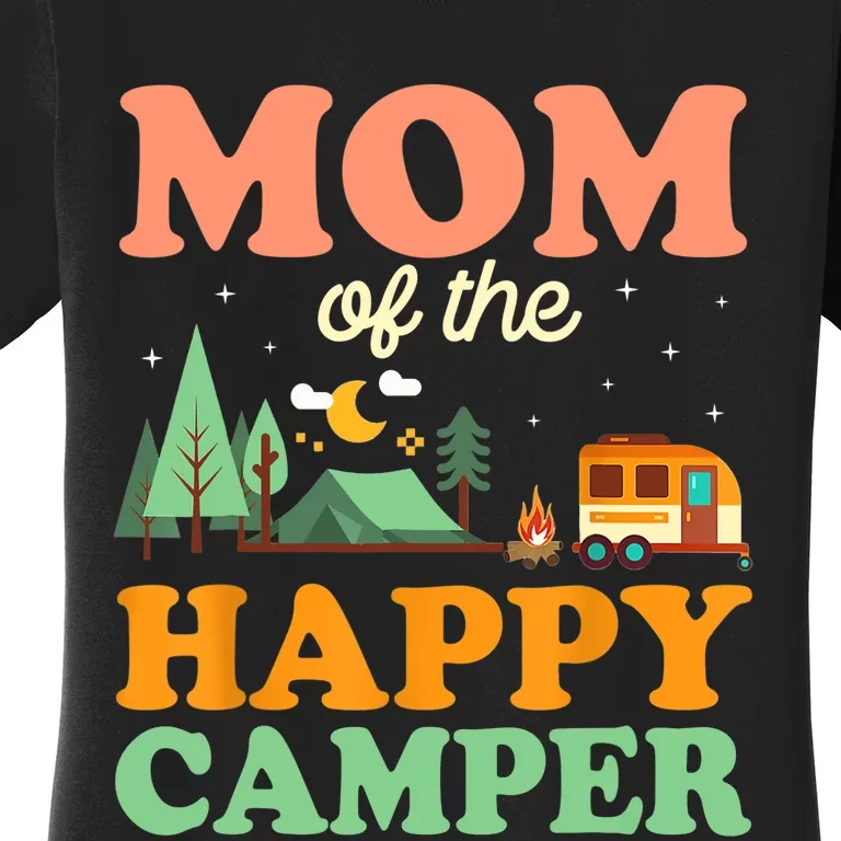 Mom Of The Happy Camper Wo 1st Bday Camping Trip Women's T-Shirt