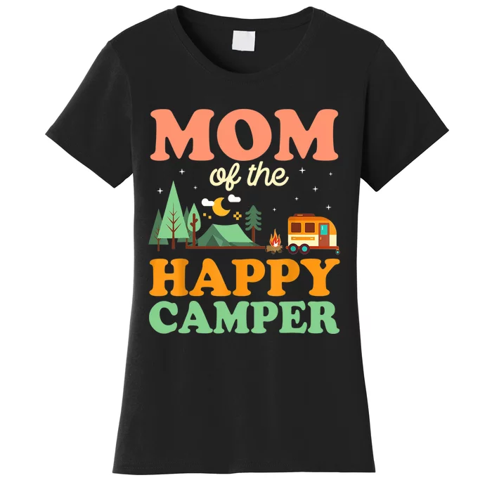 Mom Of The Happy Camper Wo 1st Bday Camping Trip Women's T-Shirt