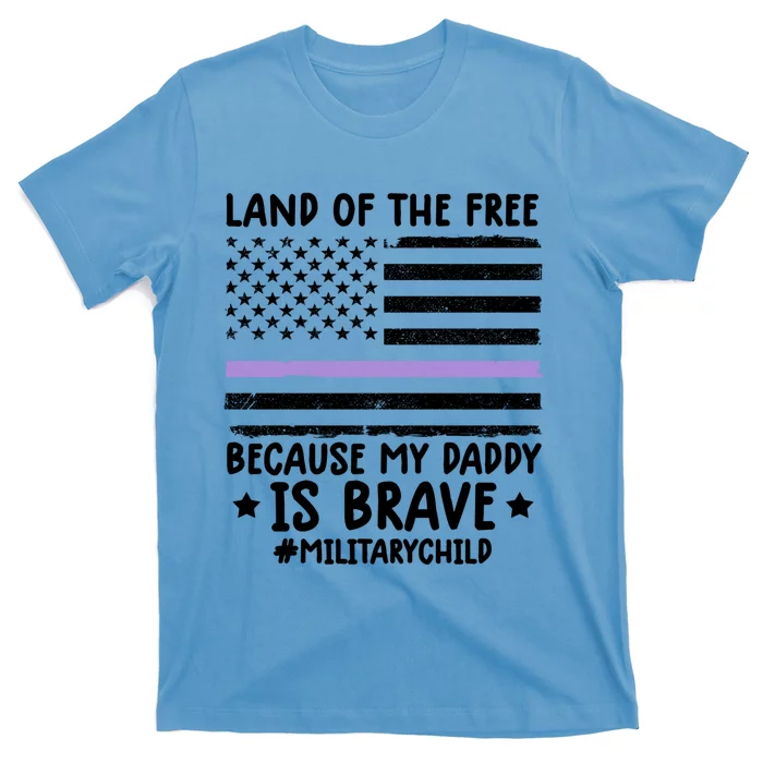 Month Of The Military Land Of Free Because My Daddy Is Brave Meaningful Gift T-Shirt