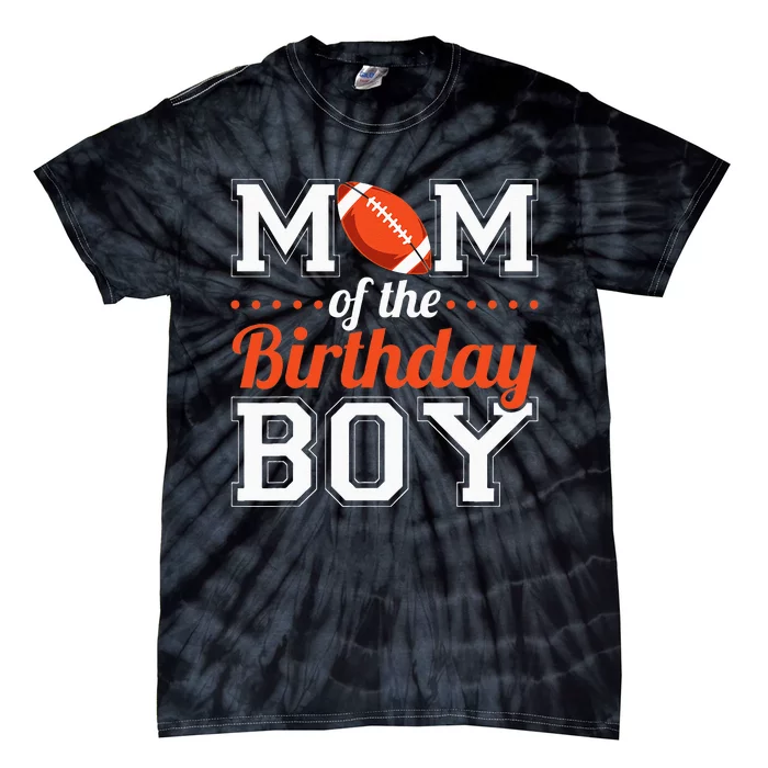 Mom Of The Birthday Boy Football Tie-Dye T-Shirt