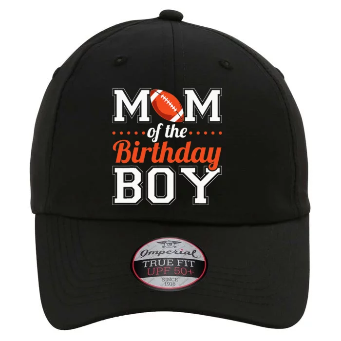 Mom Of The Birthday Boy Football The Original Performance Cap