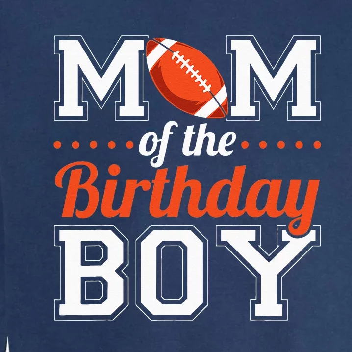 Mom Of The Birthday Boy Football Garment-Dyed Sweatshirt