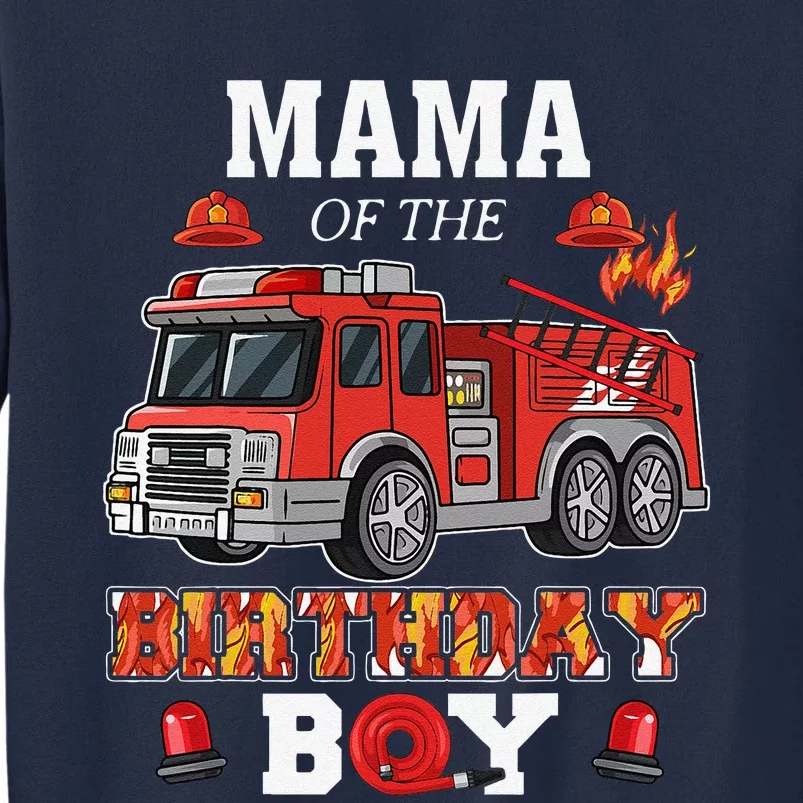 Mama Of The Birthday Bboy FireTruck Firefighter Party Tall Sweatshirt