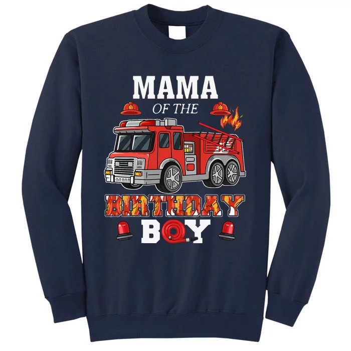 Mama Of The Birthday Bboy FireTruck Firefighter Party Tall Sweatshirt