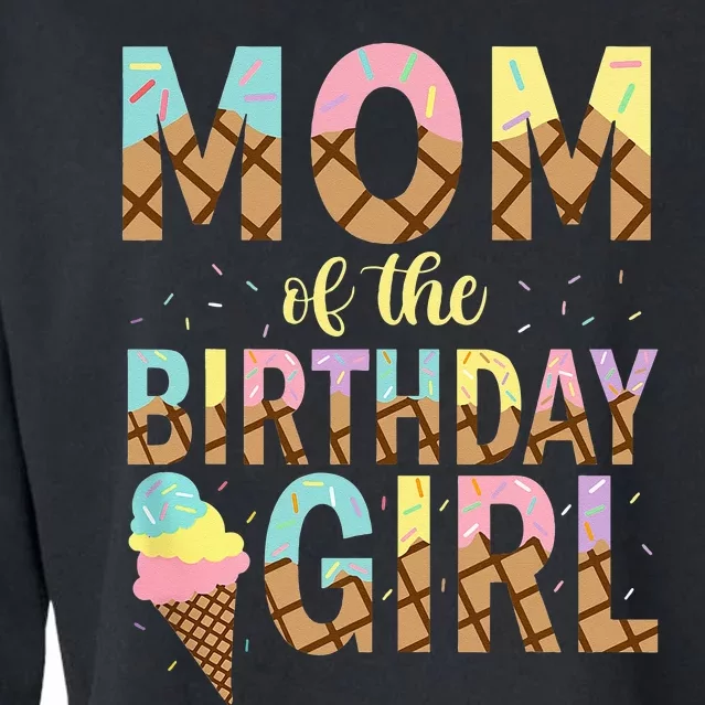 Mom Of The Birthday Ice Cream 1st Birthday Family Party Cropped Pullover Crew