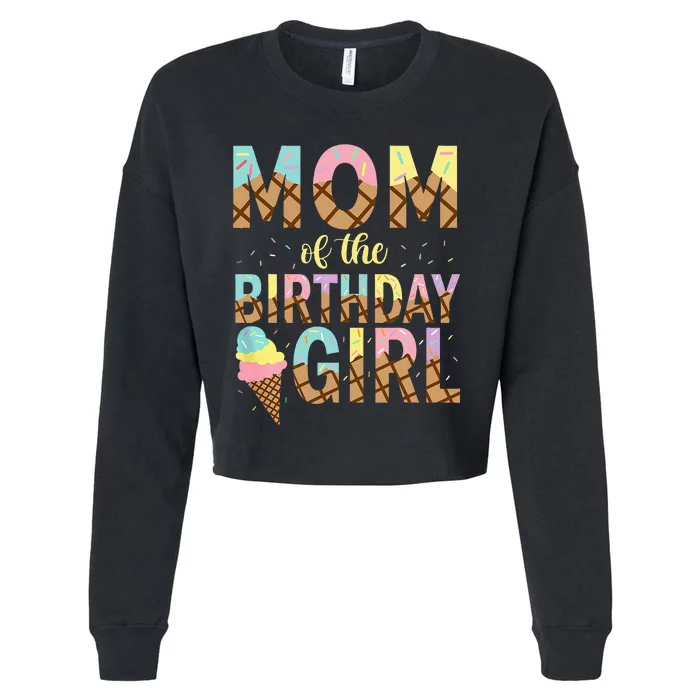 Mom Of The Birthday Ice Cream 1st Birthday Family Party Cropped Pullover Crew