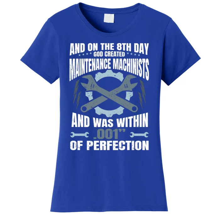 Machining On The 8th Day God Created Maintenance Machinist Gift Women's T-Shirt