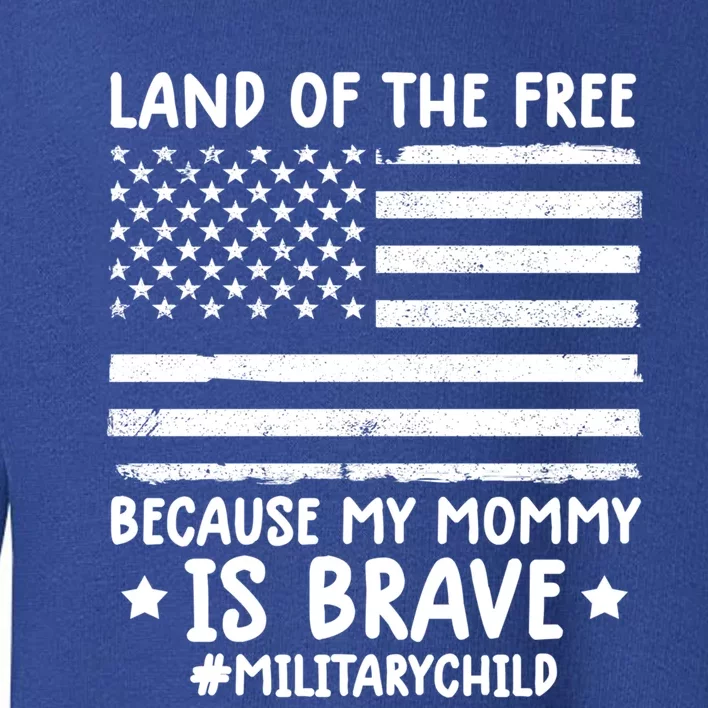 Month Of The Military Land Of Free Because My Mommy Is Brave Cool Gift Toddler Sweatshirt