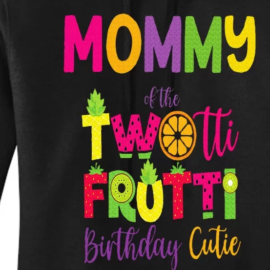 Mommy Of the Twotti Frutti Mom Birthday Party Fruit Women's Pullover Hoodie