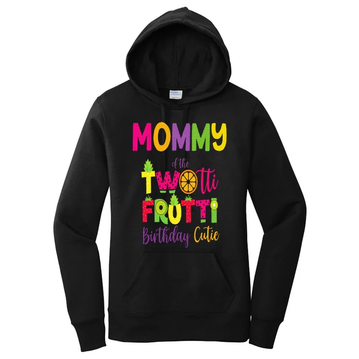 Mommy Of the Twotti Frutti Mom Birthday Party Fruit Women's Pullover Hoodie