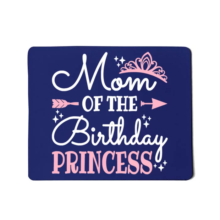 Mom Of The Birthday Princess Matching Family Mother's Day Mousepad