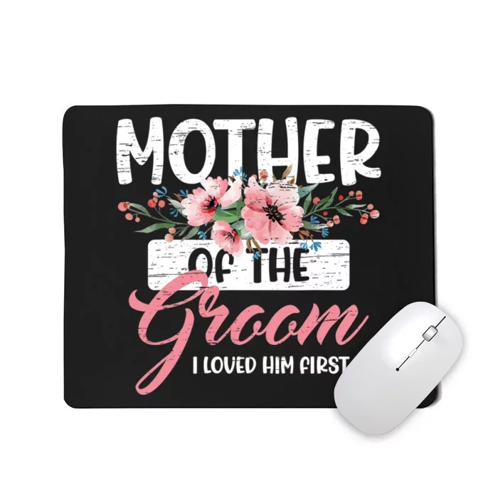 Mother Of The Groom I Loved Him First Mother's Day Wedding Mousepad