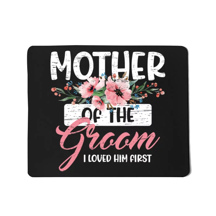 Mother Of The Groom I Loved Him First Mother's Day Wedding Mousepad