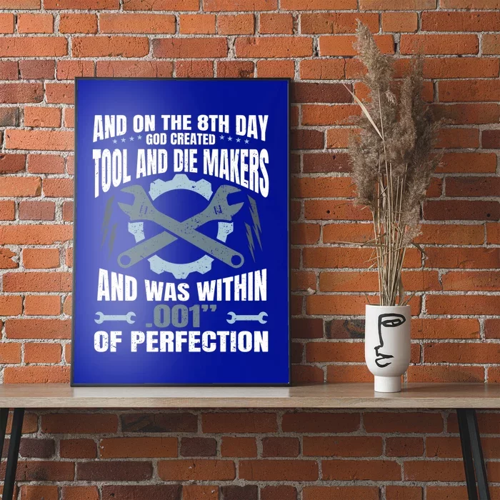 Machining On The 8th Day God Created Tool And Die Machinist Gift Poster