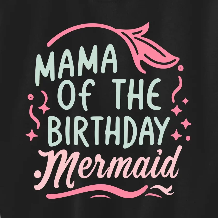 Mama Of The Birthday Mermaid Birthday Party Mermaid Mother Kids Sweatshirt