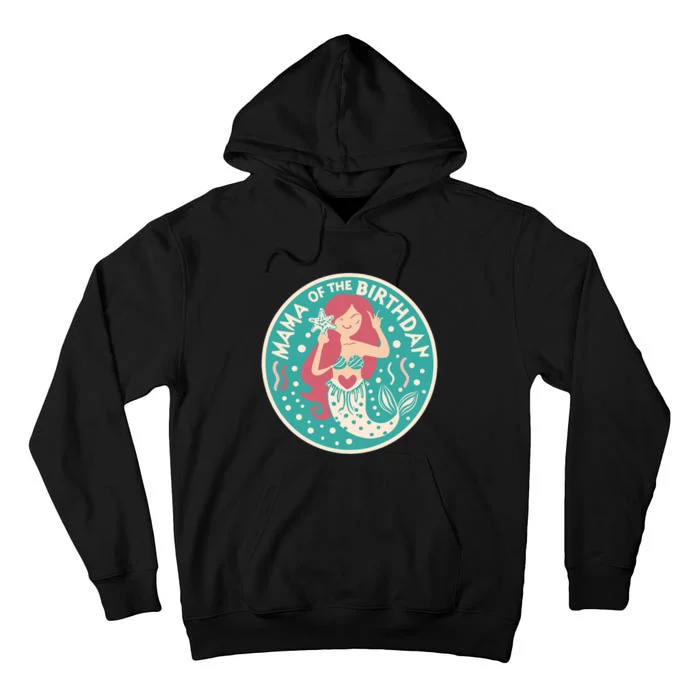 Mama Of The Birthday Mermaid Birthday Party Mermaid Mother Tall Hoodie