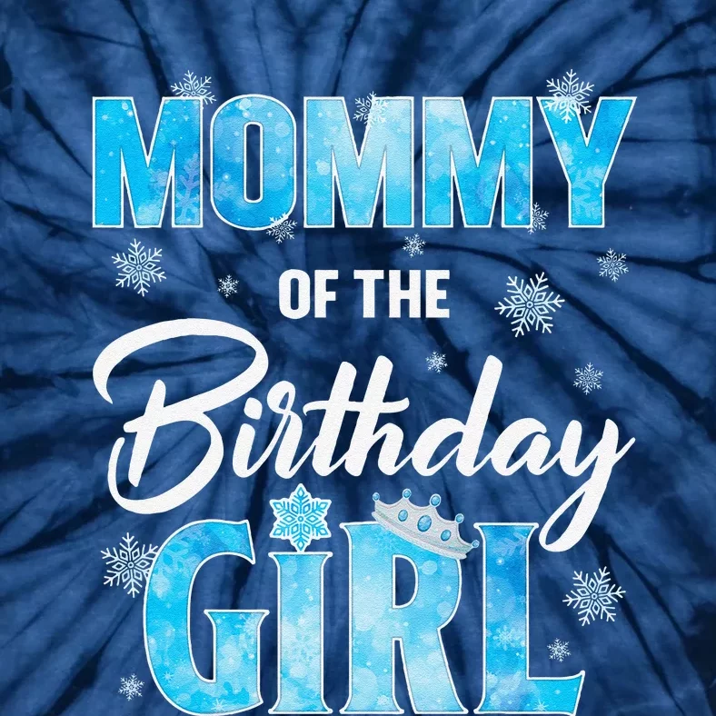 Mommy Of The Birthday Girl Family Snowflakes Winter Party Tie-Dye T-Shirt