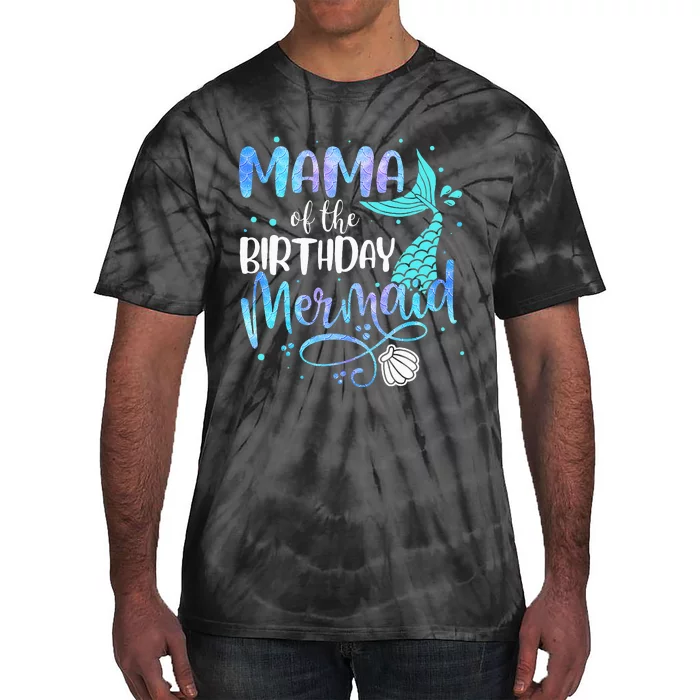 Mama Of The Birthday Mermaid Family Matching Party Squad Tie-Dye T-Shirt