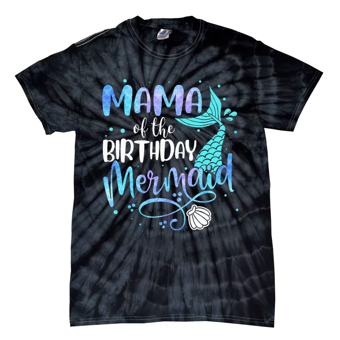 Mama Of The Birthday Mermaid Family Matching Party Squad Tie-Dye T-Shirt