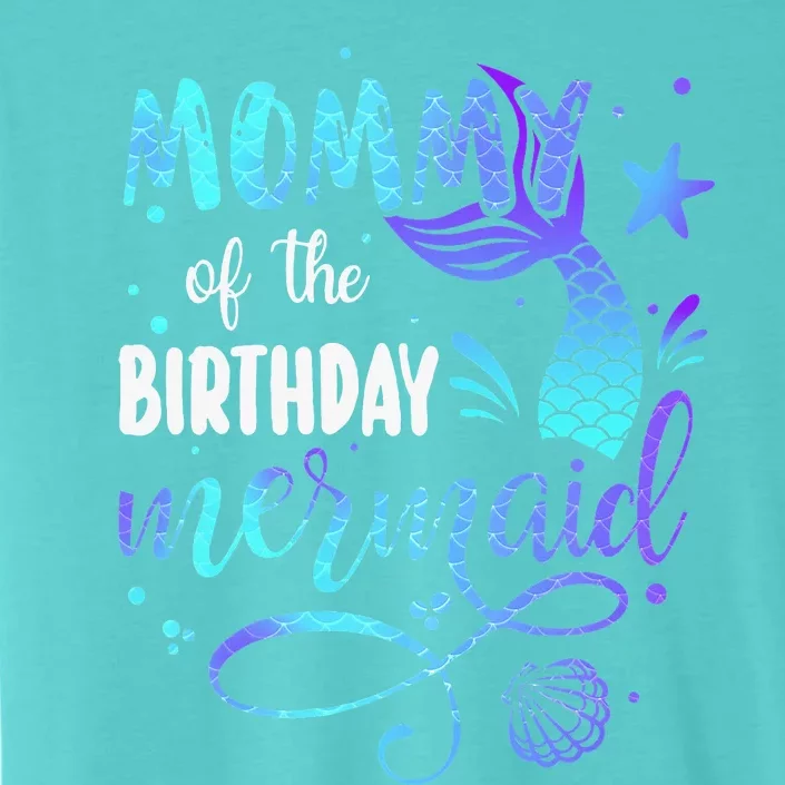 Mommy Of The Birthday Mermaid Family Matching Party Squad ChromaSoft Performance T-Shirt