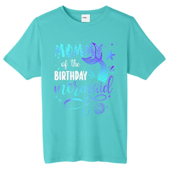 Mommy Of The Birthday Mermaid Family Matching Party Squad ChromaSoft Performance T-Shirt