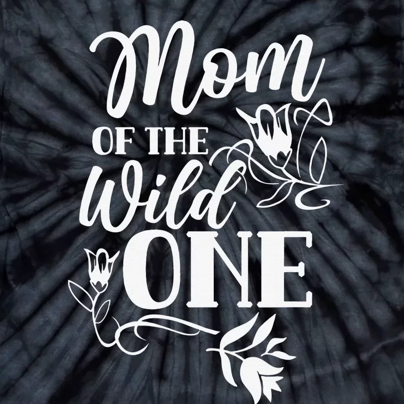 Mom Of The Wild One Mama Mother Mommy Sayings Mother's Day Tie-Dye T-Shirt