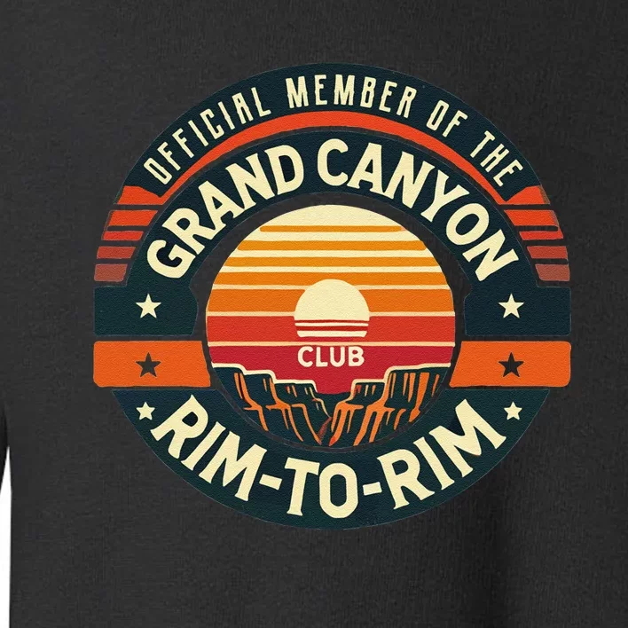 Member Of The Grand Canyon Rimtorim Club Gift Toddler Sweatshirt