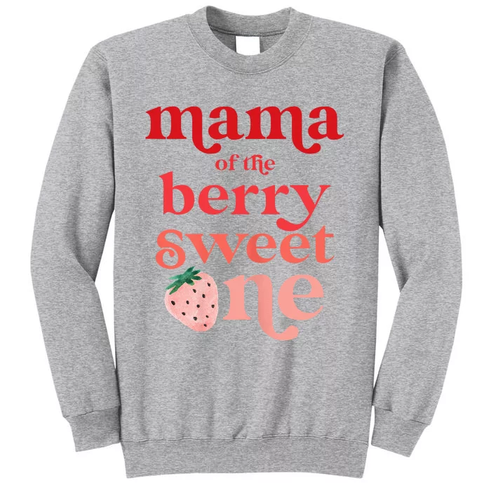 Mama Of The Berry Sweet One Strawberry First Birthday 1st Tall Sweatshirt